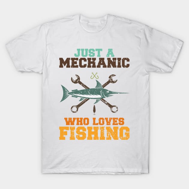 Just A Mechanic Who Loves Fishing T-Shirt by JohnRelo